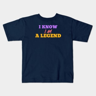 I Know I Am A Legend Kids T-Shirt